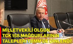 Milletvekili Olgun TCK 158 Mağdurlarının Talepleri TBMM’de Dinlendi!
