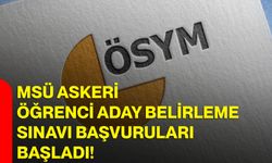 MSÜ Askeri Öğrenci Aday Belirleme Sınavı başvuruları başladı