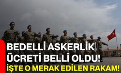 Bedelli Askerlik Ücreti Belli Oldu! İşte O Merak Edilen Rakam!
