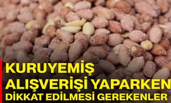 Kuruyemiş alışverişi yaparken dikkat edilmesi gerekenler