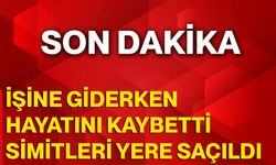 İşine giderken hayatını kaybetti, simitleri yere saçıldı
