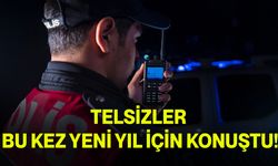 TELSİZLER BU KEZ YENİ YIL İÇİN KONUŞTU!