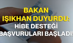 Bakan Işıkhan Duyurdu: Hibe Desteği Başvuruları Başladı!