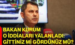 Bakan Kurum O İddiaları Yalanladı: Gittiniz Mi Gördünüz Mü?