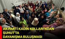 AK Parti Kadın Kolları’ndan Şuhut’ta Dayanışma Buluşması