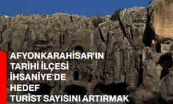 Afyonkarahisar'ın tarihi ilçesi İhsaniye'de hedef turist sayısını artırmak
