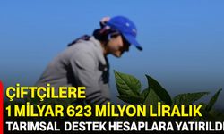 Çiftçilere 1 Milyar 623 Milyon Liralık Tarımsal Destek Hesaplara Yatırıldı