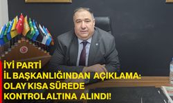 İYİ Parti İl Başkanlığından Açıklama: Olay Kısa Sürede Kontrol Altına Alındı!