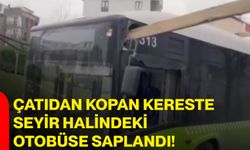 Çatıdan Kopan Kereste Seyir Halindeki Otobüse Saplandı!