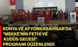 Konya ve Afyonkarahisar'da "Mekke'nin Fethi ve Kudüs Gecesi" programı düzenlendi