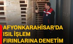 Afyonkarahisar’da ısıl işlem fırınlarına denetim