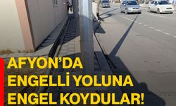 Afyon’da engelli yoluna engel koydular!