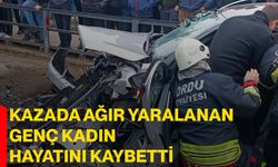Kazada ağır yaralanan genç kadın hayatını kaybetti