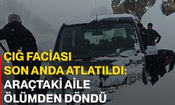 Çığ faciası son anda atlatıldı: Araçtaki aile ölümden döndü