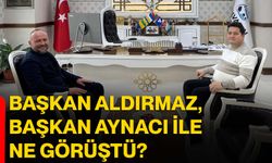 Başkan Aldırmaz, Başkan Aynacı ile ne görüştü?