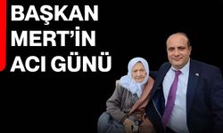 Başkan Mert’in acı günü