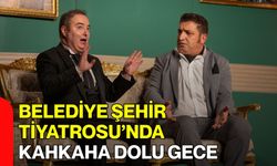 Belediye Şehir Tiyatrosu’nda Kahkaha Dolu Gece