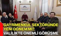Gayrimenkul Sektöründe Yeni Dönem Mi? Valilikte Önemli Görüşme