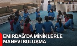 Emirdağ’da Miniklerle Manevi Buluşma