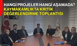 Hangi Projeler Hangi Aşamada? Kaymakamlıkta Kritik Değerlendirme Toplantısı