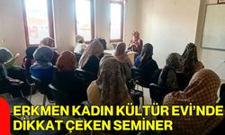 Erkmen Kadın Kültür Evi’nde Dikkat Çeken Seminer