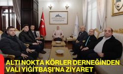 Altı Nokta Körler Derneğinden Vali Yiğitbaşı’na Ziyaret