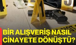 Bir Alışveriş Nasıl Cinayete Dönüştü?