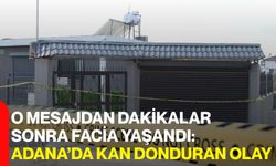 O Mesajdan Dakikalar Sonra Facia Yaşandı: Adana’da Kan Donduran Olay