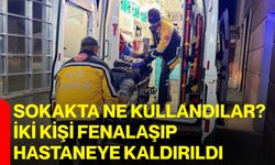 Sokakta Ne Kullandılar? İki Kişi Fenalaşıp Hastaneye Kaldırıldı