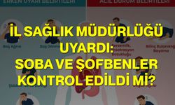 İl Sağlık Müdürlüğü Uyardı: Soba ve Şofbenler Kontrol Edildi mi?