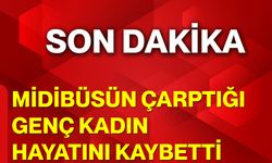 Midibüsün Çarptığı Genç Kadın Hayatını Kaybetti