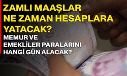 Zamlı Maaşlar Ne Zaman Hesaplara Yatacak? Memur ve Emekliler Paralarını Hangi Gün Alacak?