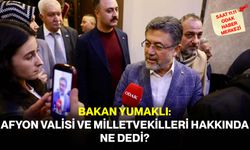 Bakan Yumaklı: Afyon Valisi ve Milletvekilleri Hakkında Ne Dedi?