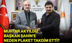Muhtar Akyıldız, Başkan Şahin’e Neden Plaket Takdim Etti?