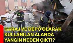Garaj ve Depo Olarak Kullanılan Alanda Yangın Neden Çıktı?