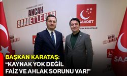Başkan Karataş: “Kaynak Yok Değil, Faiz ve Ahlak Sorunu Var!”