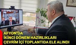 Afyon’da İkinci Dönem Hazırlıkları Çevrim İçi Toplantıda Ele Alındı