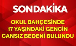 Okul Bahçesinde 17 Yaşındaki Gencin Cansız Bedeni Bulundu