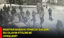 Muhtar Babaya Yönelik Saldırı Bu Olayın Fitilini mi Ateşledi?