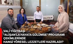 Vali Yiğitbaşı “Alişan’la Hayata Gülümse” Programı Çekimlerinde Hangi Yöresel Lezzetleri Hazırladı?
