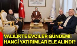 Valilikte Evciler Gündemi: Hangi Yatırımlar Ele Alındı?