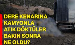 Dere kenarına kamyonla atık döktüler bakın sonra ne oldu?
