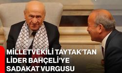 Milletvekili Taytak’tan Lider Bahçeli’ye Sadakat Vurgusu