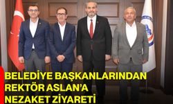 Belediye Başkanlarından Rektör Aslan’a Nezaket Ziyareti