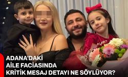 Adana’daki Aile Faciasında Kritik Mesaj Detayı Ne Söylüyor?