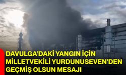 Davulga’daki Yangın İçin Milletvekili Yurdunuseven’den Geçmiş Olsun Mesajı