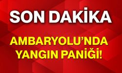 Ambaryolu’nda Yangın Paniği!