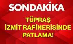 TÜPRAŞ İzmit Rafinerisinde Patlama!