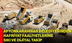 Afyonkarahisar Belediyesinden Hafriyat Faaliyetlerine Sıkı ve Dijital Takip