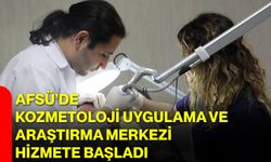 AFSÜ’de Kozmetoloji Uygulama ve Araştırma Merkezi Hizmete Başladı
